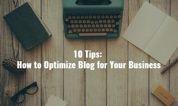 10 Tips: How to Optimize Blog for Your Business